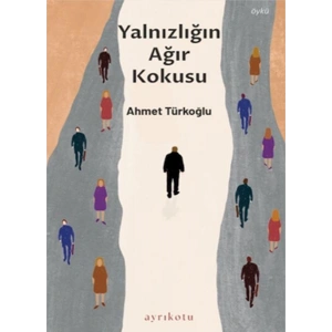 Yalnızlığın Ağır Kokusu
