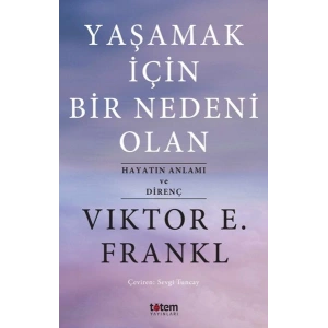 Yaşamak İçin Bir Nedeni Olan - Hayatın Anlamı ve Direnç