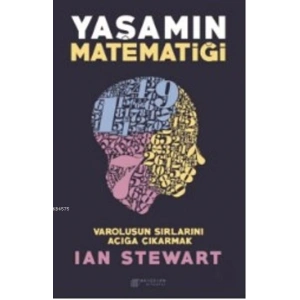 Yaşamın Matematiği - Varoluşun Sırlarını Açığa Çıkarmak