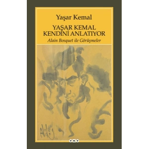 Yaşar Kemal Kendini Anlatıyor