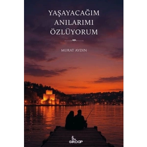 Yaşayacağım Anılarımı Özlüyorum