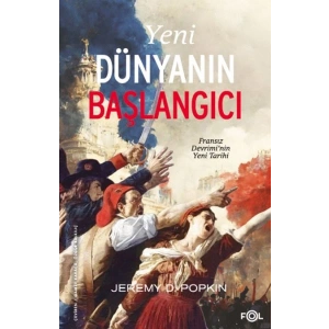 Yeni Dünyanın Başlangıcı –Fransız Devrimi’nin Yeni Tarihi