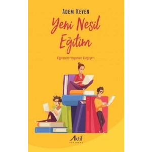 Yeni Nesil Eğitim - Eğitimde Yaşanan Değişim