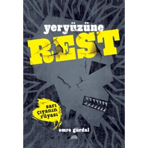 Yeryüzüne Rest - Sarı Çıyanın Rüyası
