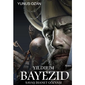 Yıldırım Bayezıd - Savaş İhanet Gözyaşı