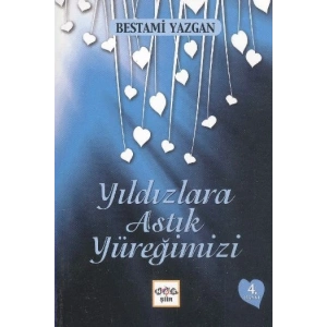 Yıldızlara Astık Yüreğimizi