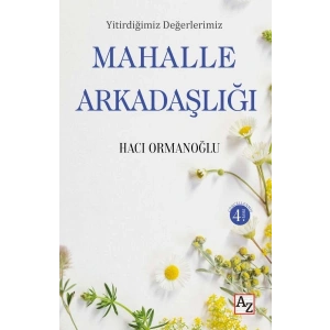Yitirdiğimiz Değerlerimiz Mahalle Arkadaşlığı