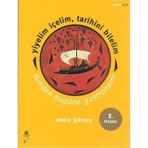 Yiyelim İçelim, Tarihini Bilelim - Dünden Bugüne Gastronomi