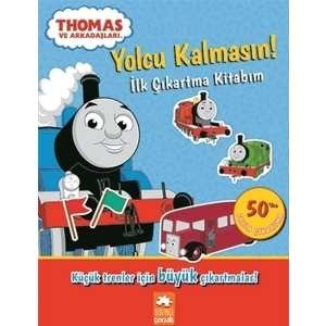 Yolcu Kalmasın - İlk Çıkartma Kitabım - Thomas ve Arkadaşları
