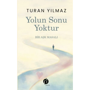 Yolun Sonu Yoktur Bir Aşk Masalı