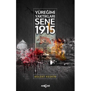 Yüreğimi Yaktıkları Sene 1915