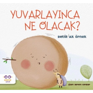 Yuvarlayınca Ne Olacak?