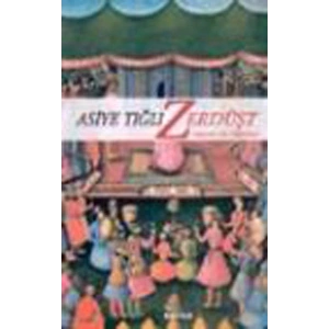 Zerdüşt Hayatı ve Öğretisi