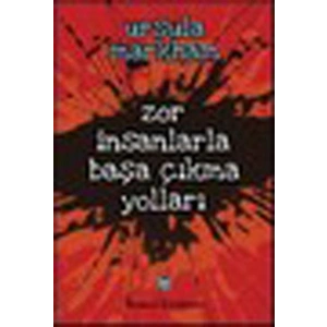 Zor İnsanlarla Başa Çıkma Yolları