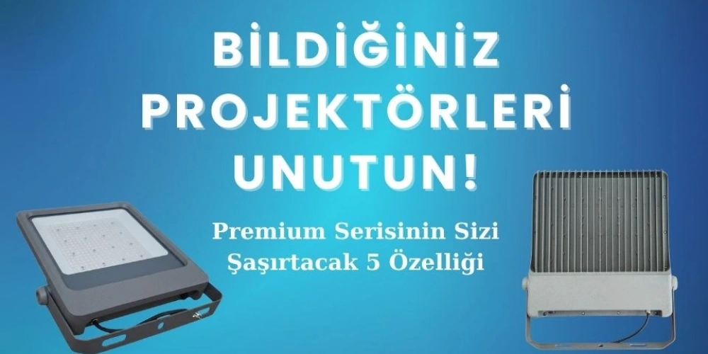 Bir Projektörden Çok Daha Fazlası: LEDVARSA Premium Serisinin Sizi Şaşırtacak 5 Özelliği