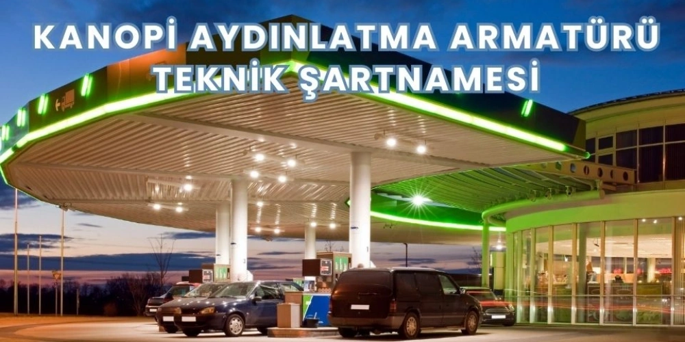Avera Sena Canopy Serisi Akaryakıt İstasyonu Kanopi Aydınlatma Armatürü Teknik Şartnamesi