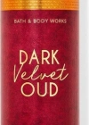 Bath & Body Works Dark Velvet Oud Vücut Spreyi 236 Ml