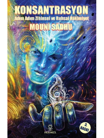 Konsantrasyon; Adım Adım Mutlak Zihinsel ve Ruhsal Hakimiyet