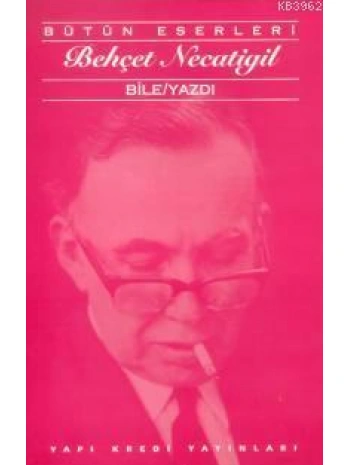 Bile/Yazdı; Bütün Eserleri