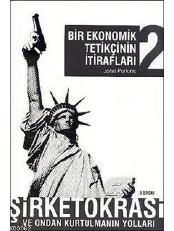 Bir Ekonomik Tetikçinin İtirafları 2; Şirketokrasi ve Ondan Kurtulmanın Yolları