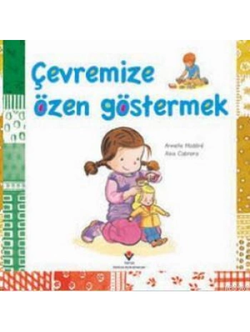 Çevremize Özen Göstermek; 3+ Yaş