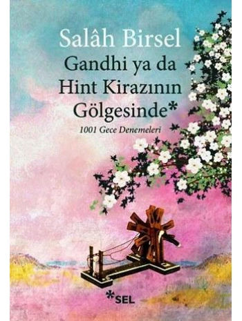 Gandhi ya da Hint Kirazının Gölgesinde; 1001 Gece Denemeleri