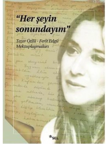 Her Şeyin Sonundayım; Tezer Özlü - Ferit Edgü Mektuplaşmaları
