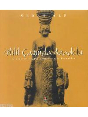 Hitit Çağında Anadolu; Çiviyazılı ve Hiyeroglif Yazılı Kaynaklar