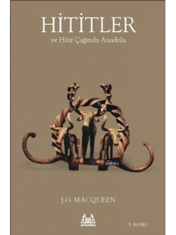 Hititler ve Hitit Çağında Anadolu