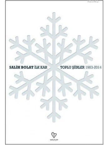 İlk Kar - Toplu Şiirler -1983-2014