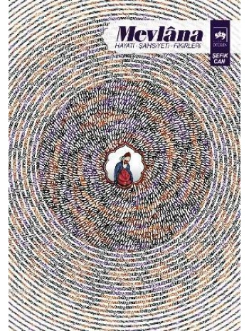 Mevlana; Hayatı, Şahsiyeti, Fikirleri