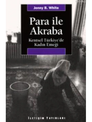 Para İle Akraba; Kentsel Türkiyede Kadın Emeği