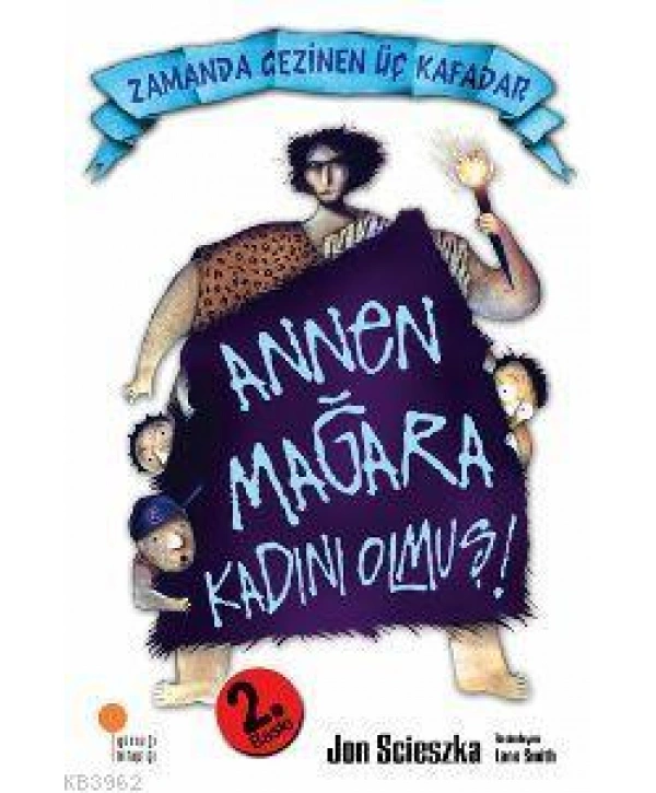 Annen Mağara Kadını Olmuş!; Zamanda Gezinen Üç Kafadar