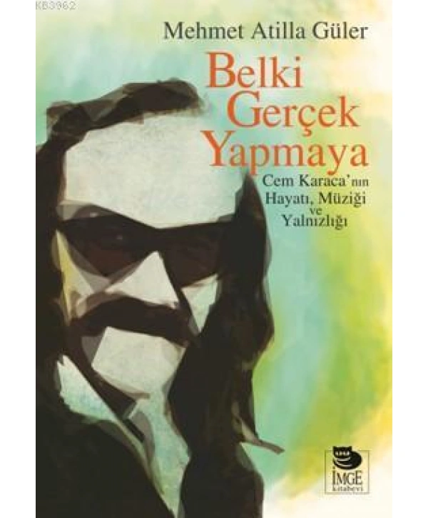Belki Gerçek Yapmaya; Cem Karacanın Hayatı, Müziği ve Yalnızlığı