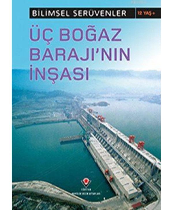 Bilimsel Serüvenler - Üç Boğaz Barajının İnşası