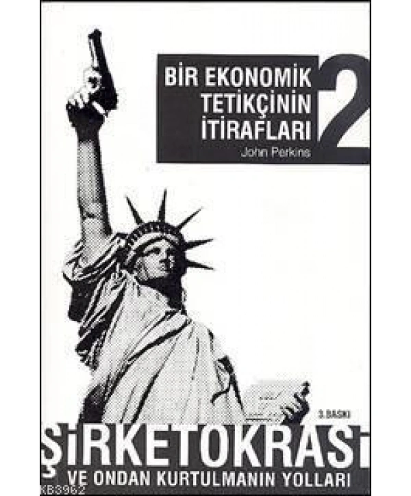 Bir Ekonomik Tetikçinin İtirafları 2; Şirketokrasi ve Ondan Kurtulmanın Yolları
