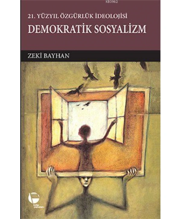Demokratik Sosyalizm; 21. Yüzyıl Özgürlük İdeolojisi