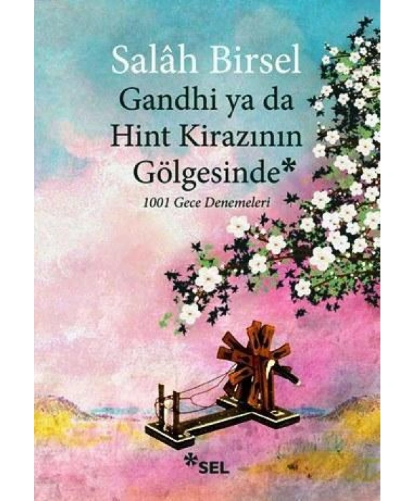 Gandhi ya da Hint Kirazının Gölgesinde; 1001 Gece Denemeleri