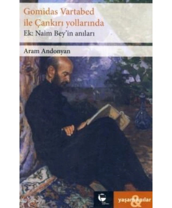 Gomidas Vartabed ile Çankırı Yollarında - Naim Beyin Anıları