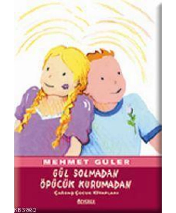 Gül Solmadan, Öpücük Kurumadan