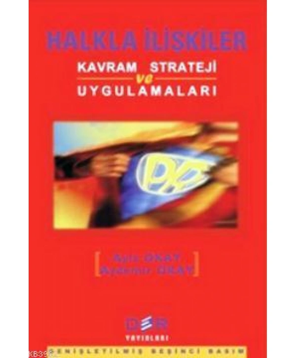 Halkla İlişkiler; Kavram Strateji ve Uygulamaları