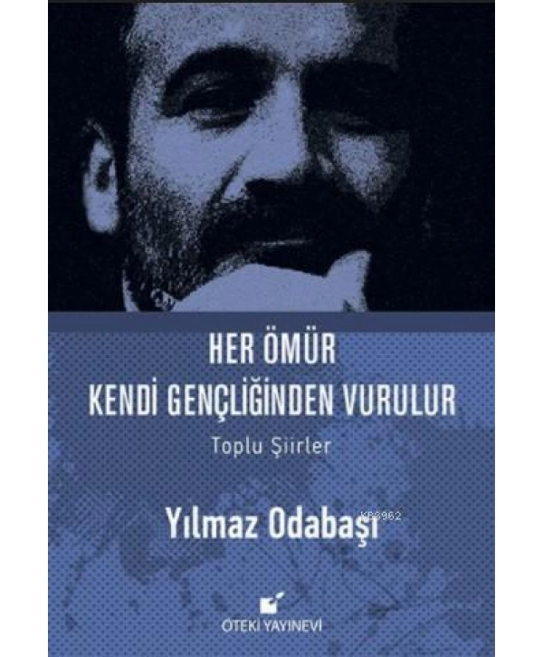 Her Ömür Kendi Gençliğinden Vurulur (Ciltli)