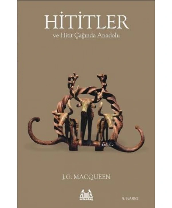Hititler ve Hitit Çağında Anadolu