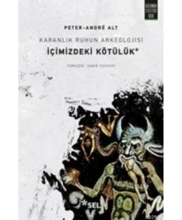 Karanlık Ruhun Arkeolojisi : İçimizdeki Kötülük