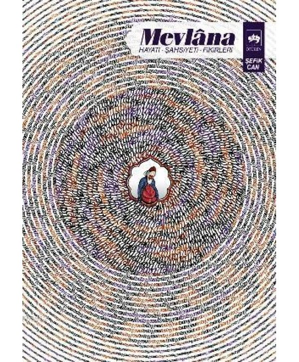 Mevlana; Hayatı, Şahsiyeti, Fikirleri