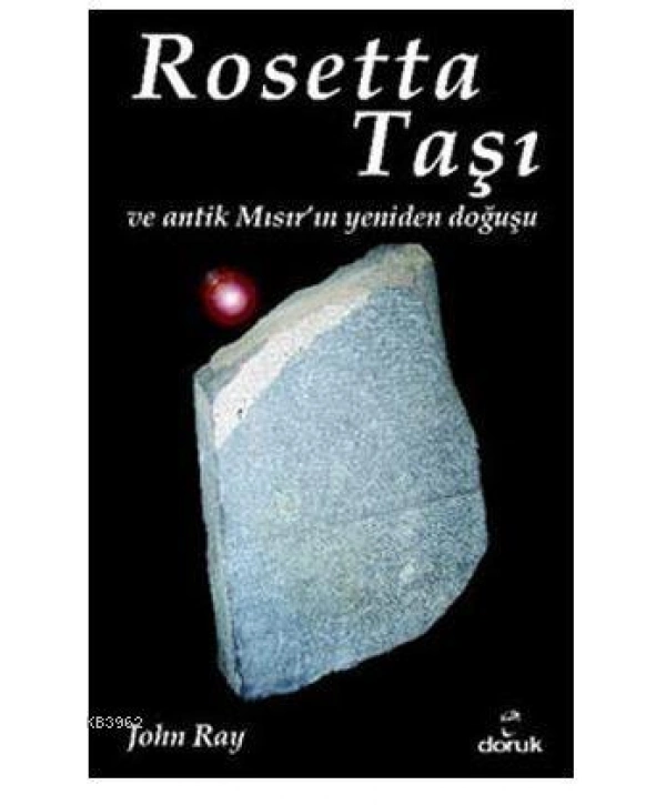 Rosetta Taşı ve Antik Mısırın Yeniden Doğuşu
