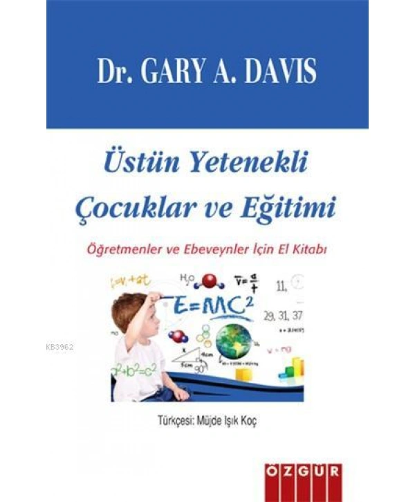 Üstün Yetenekli Çocuklar ve Eğitimi; Öğretmenler ve Ebeveynler İçin El Kitabı