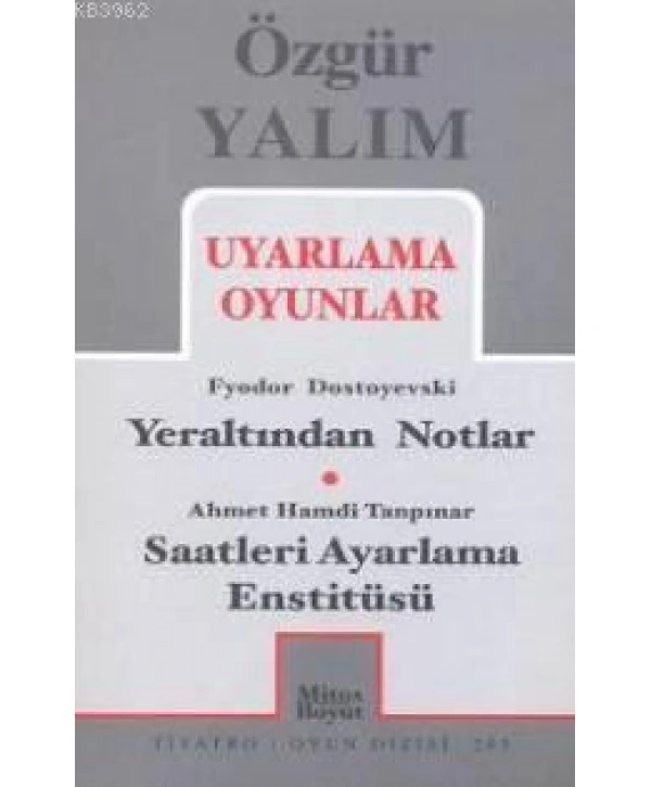 Uyarlama Oyunlar; Yeraltından Notlar (Dostoyevski) - Saatleri Ayarlama Enstitüsü (Tanpınar)