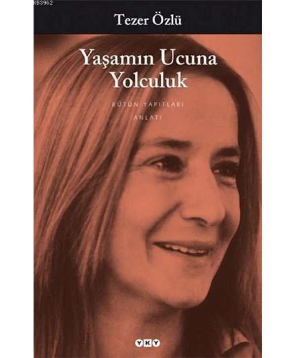 Yaşamın Ucuna Yolculuk; Bütün Yapıtları