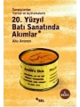 20. Yüzyıl Batı Sanatında Akımlar; Sanatçılardan Yazılar ve Açıklamalarla